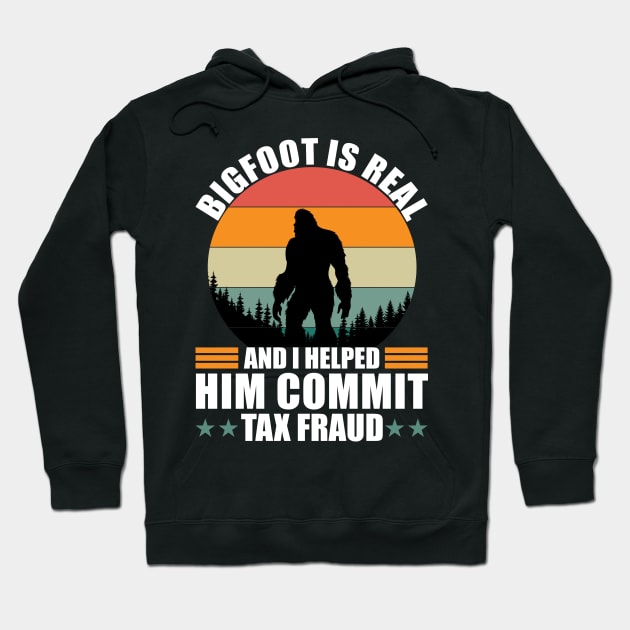 Bigfoot is real and i helped him commit tax fraud Hoodie by Stellart